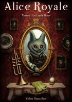 Couverture du livre « Alice Royale t.1 ; le lapin blanc » de Celine Mancellon aux éditions Sharon Kena