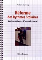 Couverture du livre « Reforme des rythmes scolaires » de Dubourg P aux éditions Gascogne