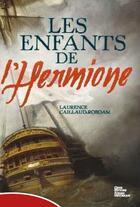 Couverture du livre « Les enfants de l'Hermione » de Laurence Caillaud-Roboam aux éditions Geste