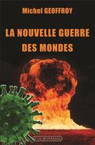 Couverture du livre « La nouvelle guerre des mondes » de Michel Geoffroy aux éditions Via Romana