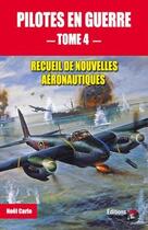 Couverture du livre « Pilotes en guerre : recueil de nouvelles aéronautiques t.4 ; recueil de nouvelles aéronautiques » de Noel Carle aux éditions Jpo