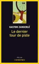 Couverture du livre « Le dernier tour de piste » de Zangerle Gaston aux éditions Caraibeditions