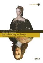 Couverture du livre « Les Habsbourg en Europe : circulations, échanges et regards croisés » de Merle Alexandra aux éditions Pu De Reims