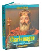 Couverture du livre « Charlemagne : la naissance d'un empire » de Jerome Beitz aux éditions Editeurs Et Cie