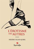 Couverture du livre « L'érotisme des autres » de Frederic Fillon-Quibel aux éditions Spinelle