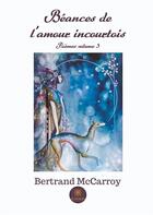 Couverture du livre « Béances de l'amour incourtois » de Bertrand Mccarroy aux éditions Le Lys Bleu