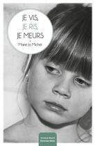 Couverture du livre « Je vis, je ris, je meurs » de Marie Jo Michel aux éditions Editions Maia