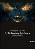 Couverture du livre « De la signature des choses - de signature rerum » de Jacob Boehme et Paul Sedir aux éditions Culturea