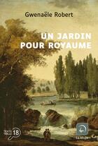 Couverture du livre « Un jardin pour royaume » de Gwenaele Robert aux éditions Editions De La Loupe