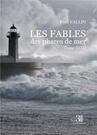Couverture du livre « Les Fables des phares de mer t.18 » de Paul Vallin aux éditions Les Trois Colonnes