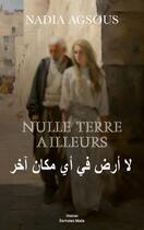 Couverture du livre « Nulle terre ailleurs » de Nadia Agsous aux éditions Editions Maia