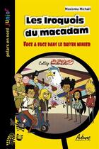Couverture du livre « Les Iroquois du macadam : face à face dans le bassin minier » de Michael Moslonka aux éditions Aubane