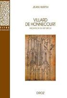 Couverture du livre « Villard de honnecourt, architecte du xiiie siecle » de Jean Wirth aux éditions Droz