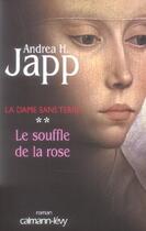 Couverture du livre « La Dame sans terre, t 2 : Le Souffle de la rose » de Andrea H. Japp aux éditions Calmann-levy