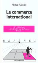 Couverture du livre « Le Commerce International » de Rainelli/Michel aux éditions La Decouverte