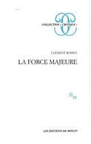 Couverture du livre « La force majeure » de Clement Rosset aux éditions Minuit
