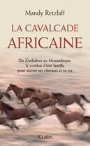 Couverture du livre « La cavalcade africaine » de Mandy Retzlaff aux éditions Jc Lattes