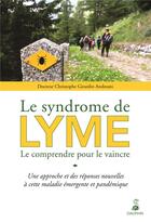 Couverture du livre « Le syndrome de Lyme ; le comprendre pour le vaincre » de Christophe Andreani aux éditions Dauphin