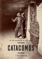 Couverture du livre « Catacombes ; Nadar au royaume des morts » de Sylvie Aubenas aux éditions Bnf Editions