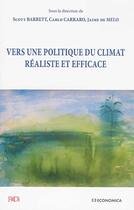 Couverture du livre « VERS UNE POLITIQUE DU CLIMAT REALISTE ET EFFICACE » de Melo (De)/Barrett aux éditions Economica