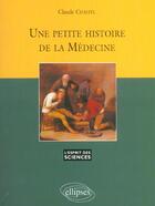 Couverture du livre « Petite histoire de la medecine (une) - n 25 » de Claude Chastel aux éditions Ellipses