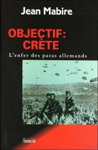 Couverture du livre « Objectif crete » de Jean Mabire aux éditions Grancher