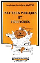 Couverture du livre « Politiques publiques et territoires » de Serge Wachter aux éditions L'harmattan