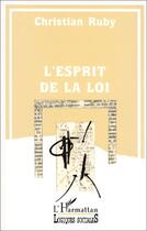 Couverture du livre « L'esprit de la loi » de Christian Ruby aux éditions L'harmattan