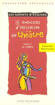 Couverture du livre « Trente cinq exercices d'initiation au theatre - le corps - fermeture et bascule vers 9782330029357 » de Catherine Morisson aux éditions Actes Sud