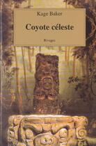 Couverture du livre « Coyote celeste » de Kage Baker aux éditions Rivages