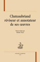 Couverture du livre « Chateaubriand réviseur et annotateur de ses oeuvres » de Patrizio Tucci aux éditions Honore Champion