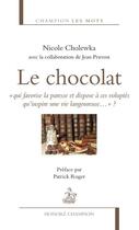 Couverture du livre « Le chocolat « qui favorise la paresse et dispose à ces voluptés qu'inspire une vie langoureuse...» ? » de Jean Pruvost et Nicole Cholewka aux éditions Honore Champion