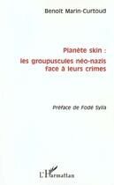 Couverture du livre « PLANÈTE SKIN : LES GROUPUSCULES NÉO-NAZIS FACE À LEURS CRIMES » de Benoït Marin-Curtoud aux éditions L'harmattan