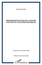 Couverture du livre « Professionnel(le)s de la petite enfance et analyses pratiques » de Dominique Fablet aux éditions L'harmattan