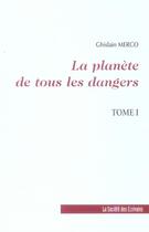 Couverture du livre « La Planete De Tous Les Dangers - Tome 1 » de Merco aux éditions Societe Des Ecrivains