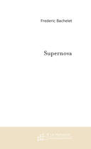 Couverture du livre « Supernova » de Bachelet Frederic aux éditions Le Manuscrit