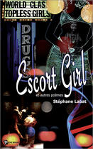 Couverture du livre « Escort girl et autres poémes » de Stephane Labat aux éditions Publibook