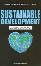 Couverture du livre « Sustainable development - 21 ceos speak out -anglais- » de Delaporte/Follenfant aux éditions Cherche Midi