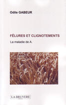 Couverture du livre « Fêlures et clignotements ; la maladie de A. » de Odile Gabeur aux éditions La Bruyere