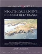 Couverture du livre « Le néolithique récent de l'Ouest de la France » de Audrey Blanchard aux éditions Pu De Rennes