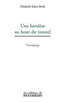 Couverture du livre « Une lumière au bout du tunnel » de Elisabeth Salort-Berki aux éditions Editions Du Panthéon