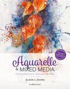 Couverture du livre « Aquarelle & mixed media pour débutants ; projets inspirants et techniques inovantes » de Alison C. Board aux éditions De Saxe