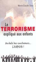 Couverture du livre « Le terrorisme expliqué aux enfants au delà des cauchemars l'espoir » de Marie-Claude Grau aux éditions Stanke Alain