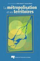 Couverture du livre « La métropolisation et ses territoires » de Gilles Senecal et Laurence Bherer aux éditions Presses De L'universite Du Quebec