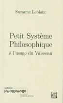 Couverture du livre « Petit système philosophique à l'usage du vaisseau » de Suzanne Leblanc aux éditions Presses De L'universite De Laval