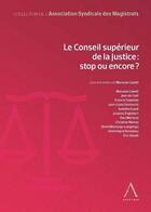 Couverture du livre « Le conseil supérieur de la justice : stop ou encore ? » de  aux éditions Anthemis