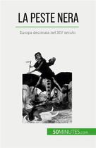 Couverture du livre « La peste nera : Europa decimata nel XIV secolo » de Jonathan Duhoux aux éditions 50minutes.com