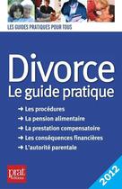 Couverture du livre « Divorce, le guide pratique 2012 » de E Vallas Lenerz aux éditions Prat