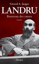 Couverture du livre « Landru, bourreau des coeurs » de Gérard A. Jaeger aux éditions Archipel