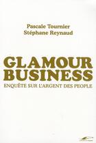 Couverture du livre « Glamour business ; enquête sur l'argent des people » de Pascale Tournier et Stephane Reynaud aux éditions Toucan